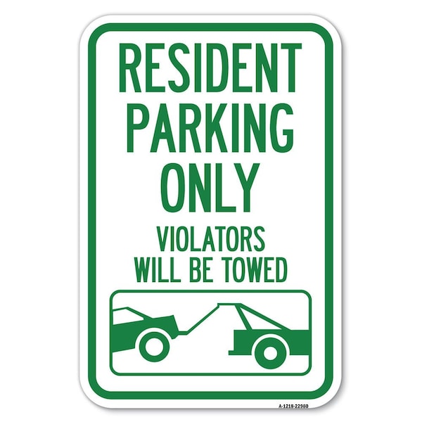 Resident Parking Only Violators Will Be Heavy-Gauge Aluminum Sign, 12" x 18", A-1218-22980